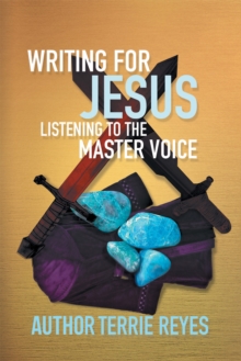 Writing for Jesus : Listening to the Master Voice