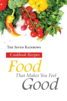 Food That Makes You Feel Good : Cookbook Recipes