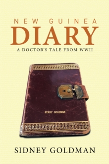 New Guinea Diary : A Doctor'S Tale from Wwii