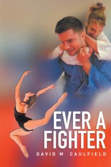 Ever a Fighter : The Adventures of Katherine Wilkinson