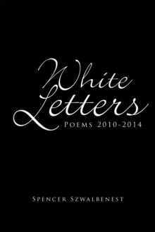 White Letters : Poems 2010-2014