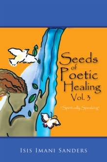 Seeds of Poetic Healing, Vol. 3 : "Spiritually Speaking"