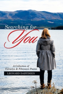 Searching for You : A Collection of Tetractys & Fibonacci Poems