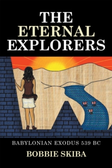 The Eternal Explorers : Babylonian Exodus 539 Bc