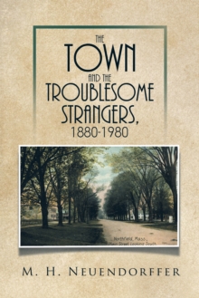 The Town and the Troublesome Strangers, 1880-1980