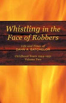 Whistling in the Face of Robbers : Volume Two-1944-1951