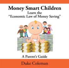 Money Smart Children Learn the "Economic Law of Money Saving : A Parent'S Guide