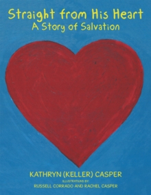 Straight from His Heart : A Story of Salvation