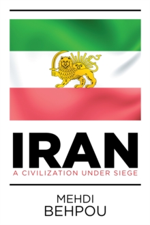 Iran : A Civilization Under Siege