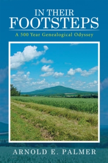 In Their Footsteps : A 500 Year Genealogical Odyssey