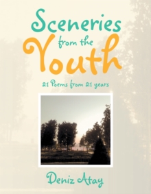 Sceneries from the Youth : 21 Poems from 21 Years