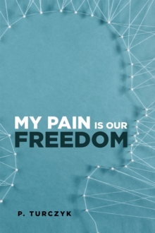 My Pain Is Our Freedom