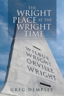 The Wright Place at the Wright Time : The Wright Brothers' Mysterious Vision of the Future