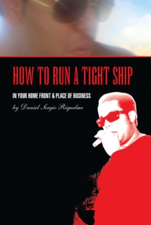 How to Run a Tight Ship : In Your Home Front & Place of Business