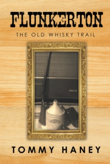 Flunkerton : The Old Whisky Trail