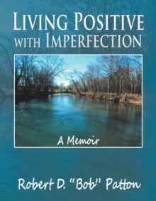 Living Positive with Imperfection : A Memoir