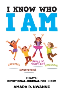 I Know Who I Am : 31 Days! Devotional Journal for  Kids!!