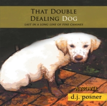 That Double Dealing Dog : Last in a Long Line of Fine Canines