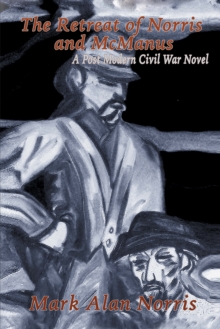 The Retreat of Norris and Mcmanus : A Post Modern Civil War Novel