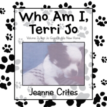 Who Am I, Terri Jo : Volume 2: Terri Jo Goes to His New Home