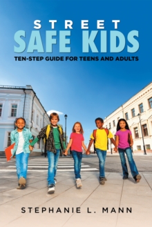 Street-Safe Kids : Ten-Step Guide for Teens and Adults