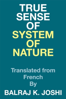 True Sense of  System of Nature : Translated from French By