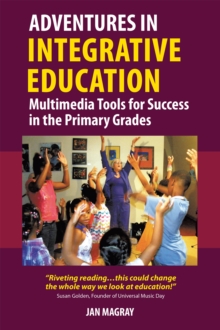 Adventures in Integrative Education : Multimedia Tools for Success in the Primary Grades