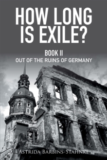 How Long Is Exile? : Book Ii out of the Ruins of Germany