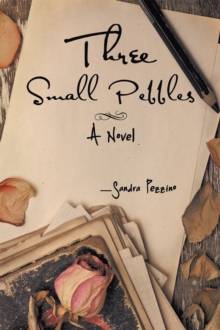 Three Small Pebbles : A Novel