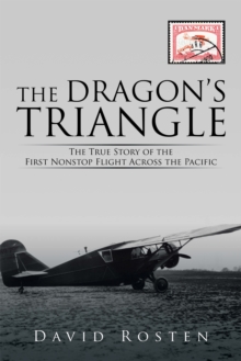 The Dragon'S Triangle : The True Story of the First Nonstop Flight Across the Pacific