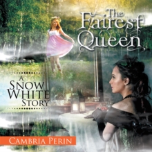 The Fairest Queen : A Snow White Story