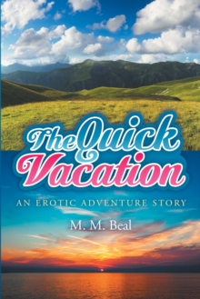 The Quick Vacation : An Erotic Adventure Story