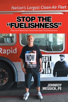 Stop the "Fuelishness" : Plan for a World W/O Fossil Fuels Save the Environment