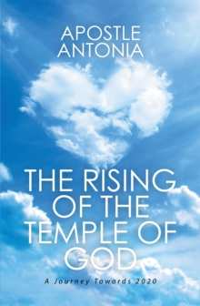 The Rising of the Temple of God: : A Journey Towards 2020