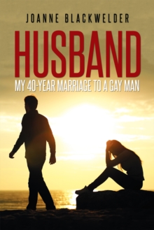 Husband : My 40-Year Marriage to a Gay Man