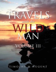 Travels with the Wild Man Volume Iii