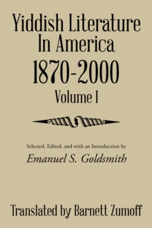 Yiddish Literature in America 1870-2000 : Volume 1