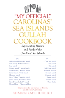 "My Official" Carolinas' Sea Islands Gullah Cookbook : Representing History and Foods of the  Carolinas' Sea Islands