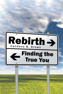 Rebirth . . . : Finding the True You