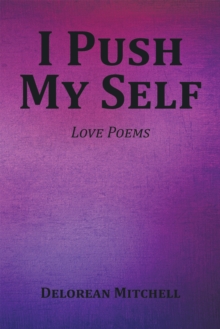 I Push My Self : Love Poems