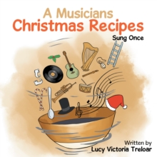 A Musician's Christmas Recipes : Sung Once