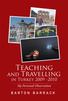 Teaching and Travelling in Turkey 2009 -2010 : My Personal Observation