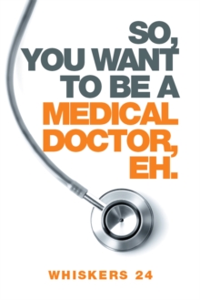 So, You Want to Be a Medical Doctor, Eh.