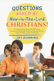 Questions Asked by New-In-The-Lord Christians! : Book 1 of 3