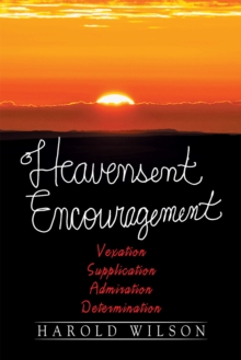 Heavensent Encouragement : Vexation, Supplication, Admiration, and Determination