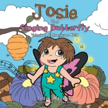 Josie the Singing Butterfly : Volume 2 / Adventures #6-10