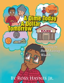 A Dime Today a Dollar Tomorrow : Learning to Build Lasting Wealth