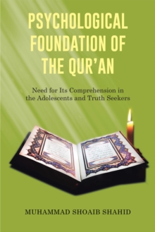 Psychological Foundation of the Qur'an : Need for Its Comprehension in the Adolescents and Truth Seekers