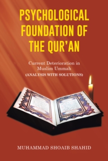 Psychological Foundation of the Qur'an Ii : Current Deterioration N Muslim Ummah (Analysis with Solutions)