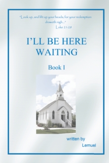 I'Ll Be Here Waiting : Book I